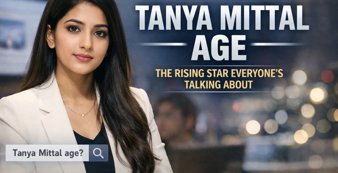tanya mittal age